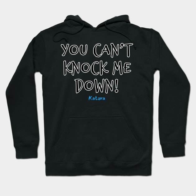 You cant knock me down katara avatar quote Hoodie by happymonday